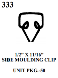 MOULDING BOLTS & CLIPS WE 333 1/2” X 11/16” SIDE MOULDING CLIP UNIT PKG.-50
