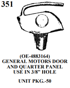MOULDING CLIPS WE 351 (OE-4883164) GENERAL MOTORS DOOR AND QUARTER PANEL USE IN 3/8” HOLE UNIT PKG.-50