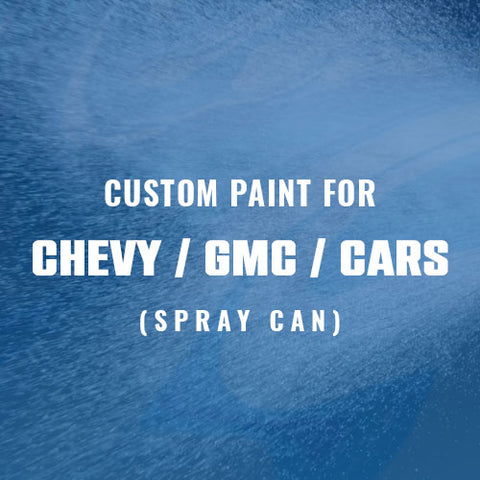Custom Automotive Paint For CHEVY/GMC/ Cars (Spray Can)